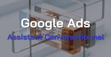 L’assistant conversationnel progressivement déployé dans l’interface Google Ads