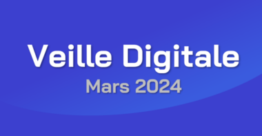 Veille Digitale – Mars 2024