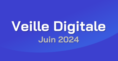 Veille Digitale – Juin 2024