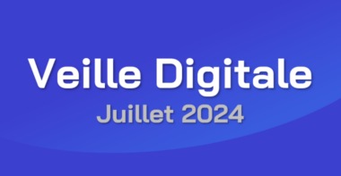 Veille Digitale – Juillet 2024