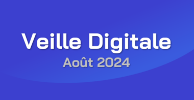 Veille Digitale – Août 2024