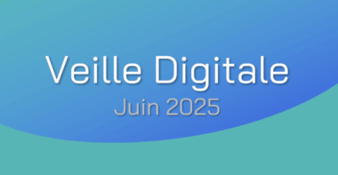 Veille Digitale – Juin 2025